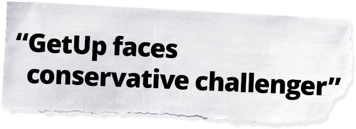 Headline: GetUp faces conservative challenger