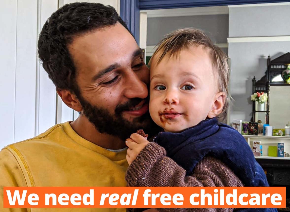 Image of father and his baby smiling, with strapline reading &quot;We need real free childcare&quot;